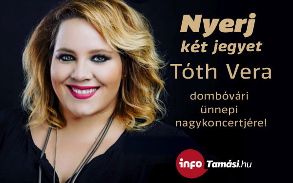 Nyerj két jegyet Tóth Vera dombóvári koncertjére!