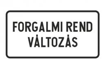 Figyelem, forgalmi rend változás!